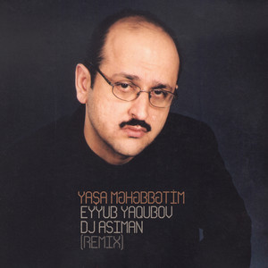 DJ Asiman & Eyyub Yaqubov - Yaşa Məhəbbətim (Remix)