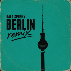 Berlin - Remix by Rafa Spunky