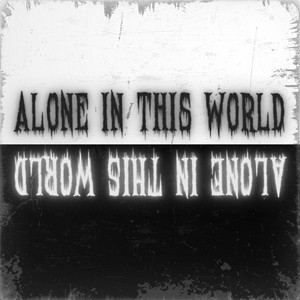 Alone In This World (But Not Really) by Harry Jxye