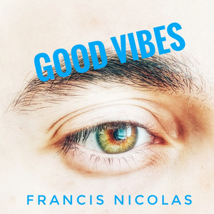 Good Vibes by FRANCIS NICOLAS