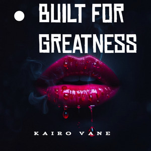 Built for Greatness by Kairo Vane