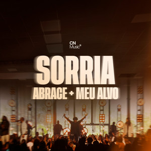Sorria / Abrace / Meu Alvo by Comunidade das Nações, Thalles Roberto, Dito Rodrigues