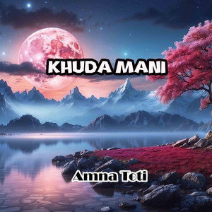 Amna Toti - Khuda Mani