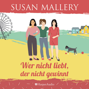 Wer nicht liebt, der nicht gewinnt (Mischief Bay 3) [Ungekürzt] Audiobook