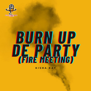 Kisha Kay - Burn Up De Party (Fire Meeting)