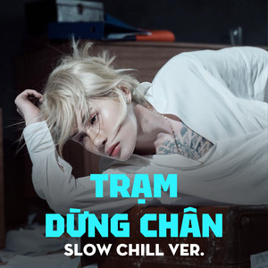 Trạm Dừng Chân (Slow Chill Ver.)