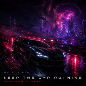 Keep The Car Running - Darkworld Remix by Radio Viper