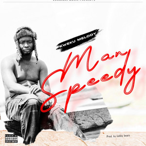 Kweku Melody - Man Speedy