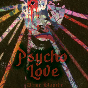 Psycho Love by Dame Blanche