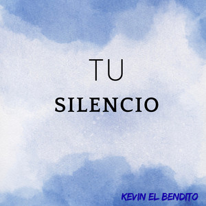 TU SILENCIO by Kevin El Bendito