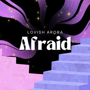 Afraid by Lovish Arora