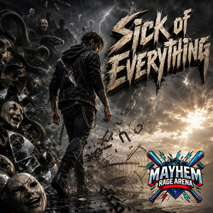 Sick of Everything by Mayhem Rage Arena