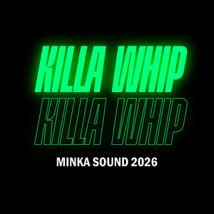 Killa Whip by MINKA SOUND