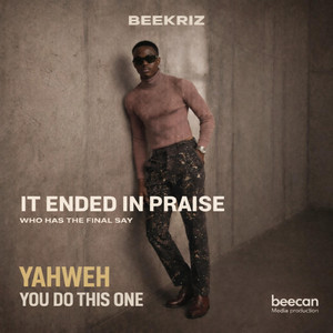 Beecan Media - It ended in praise (feat. Bee Kriz)