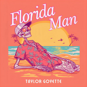 Florida Man by Taylor Goyette, Ryan Nelson