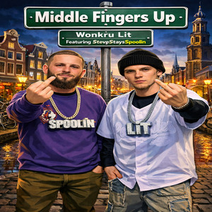 Middle Fingers Up (feat. SteveStaysSpoolin) by Wonkru Lit, SteveStaysSpoolin