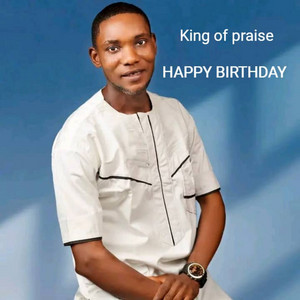 Happy birthday by King of praise
