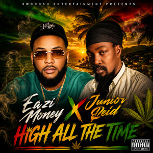 High All the Time by Eazi Money, Junior Reid