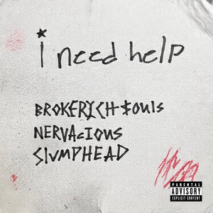 i need help by Nervacious, Slumphead, BrokeRich$ouls