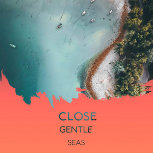 zZz Close Gentle Seas zZz album