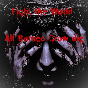 Fight the World by All Borneo Crow die, Alldie 13