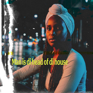 Man is di head of di house by STEFA PRODUCTION