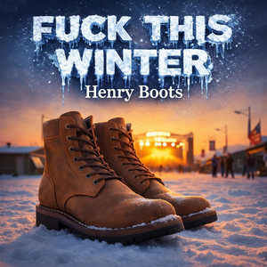 Fuck This Winter by Henry Boots