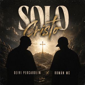 Solo Cristo by Deivi Percarolin, Mc Román