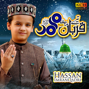 Hassan Imran Qadri - Tere Qurban Pyare Muhammad
