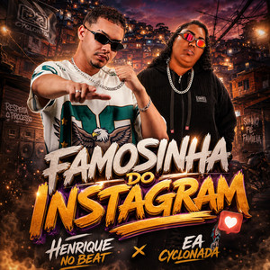 Famosinha do Instagram by Henrique no Beat, Ea Cyclonada