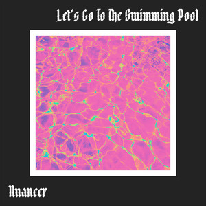 Let's Go to the Swimming Pool by Nuancer, Big Dopes, Jeepy Slesus, Queen Eider