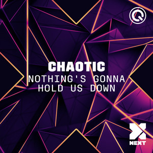 Nothing's Gonna Hold Us Down by Chaotic