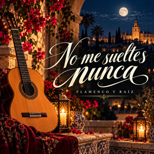 No Me Sueltes Nunca by Marcos el Andaluz