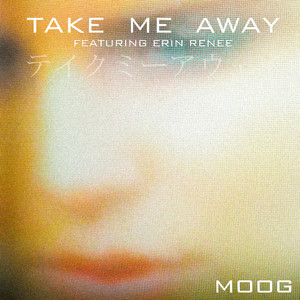 Take Me Away (feat. Erin Renee) by Moog, Erin Renee