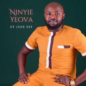 Ev John Kay - Ninyie Yeova