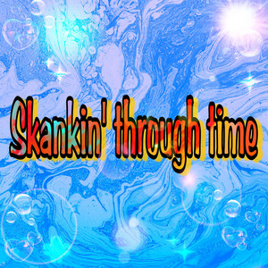 Skankin' through time