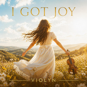 I Got Joy by VIOLYN