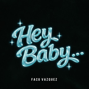 HEY BABY (RKT) by Facu Vazquez