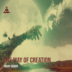 Pávay Gábor - The Way of Creation