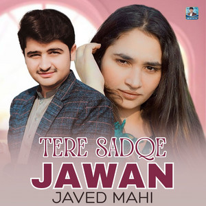 Javed Mahi - Tere Sadqe Jawan