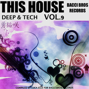 This House / Deep & Tech, Vol. 9 - Compilation by Various Artists ...