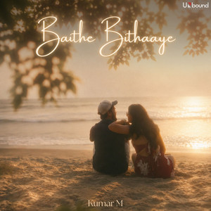 Baithe Bithaaye by Kumar M