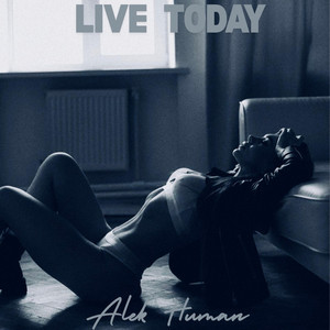 LIVE TODAY by Alek Human