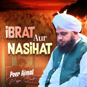 Peer Ajmal Raza Qadri - Ibrat Aur Nasihat