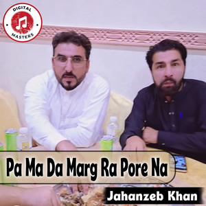 Jahanzeb Khan - Pa Ma Da Marg Ra Pore Na