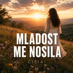 Mladost me nosila by ČIŠIAI
