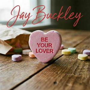 Be Your Lover by Jay Buckley