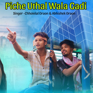 Piche Uthal Wala Gadi