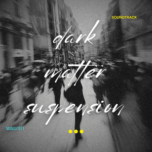 DARK MATTER SUSPENSION - SOUNDTRACK ELECTRONIC CLASSICAL