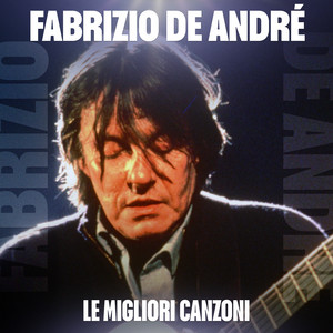 Fabrizio De André — Fabrizio De André - Le migliori canzoni (2026)